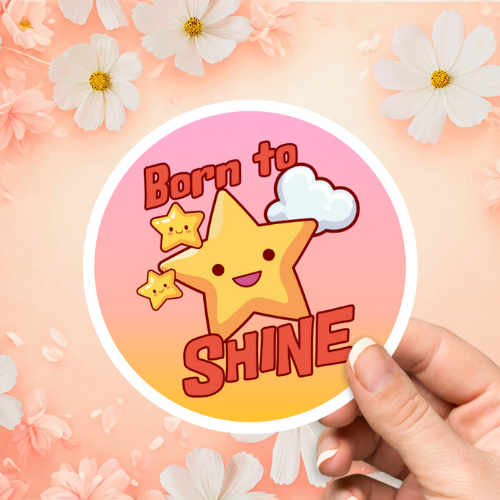 Born To Shine Sticker