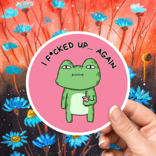 I F*cked Up... Again Sticker