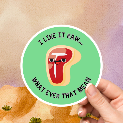 I Like It Raw Sticker