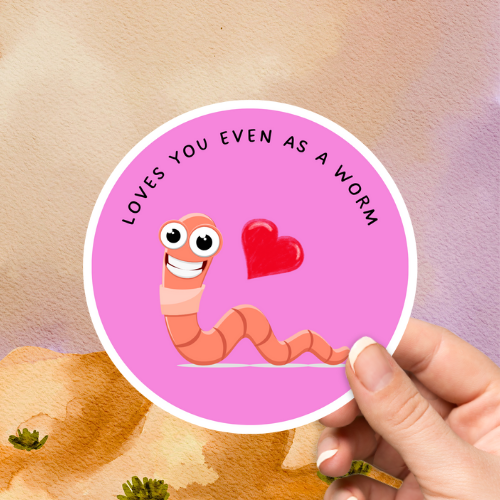 Loves You Even As a Worm Sticker