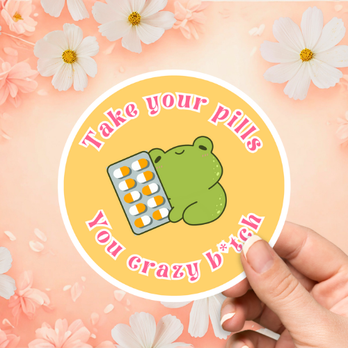 Take Your Pills Sticker