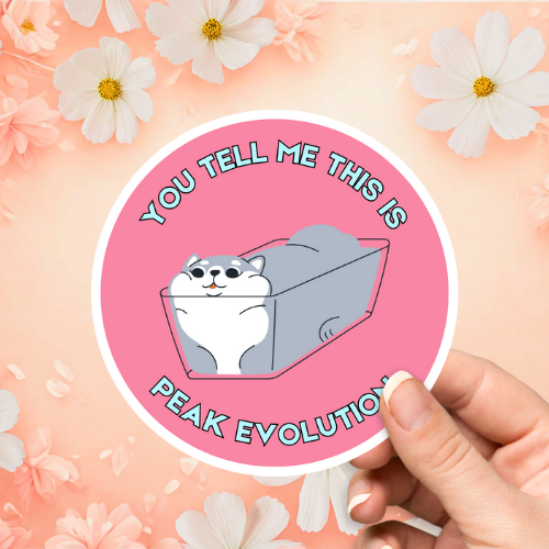 You Tell Me This Is Peak Evolution Sticker